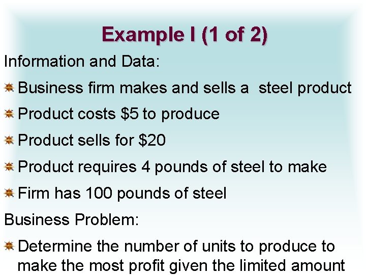 Example I (1 of 2) Information and Data: Business firm makes and sells a