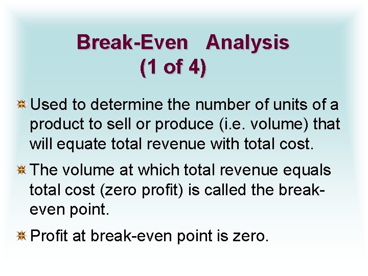 Break-Even Analysis (1 of 4) Used to determine the number of units of a
