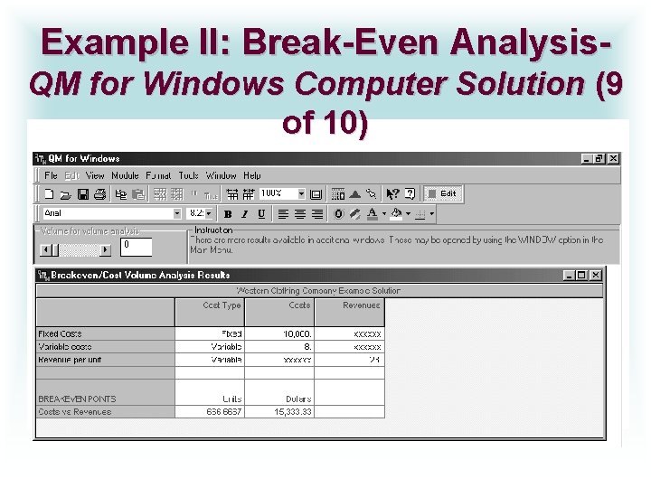 Example II: Break-Even Analysis. QM for Windows Computer Solution (9 of 10) 