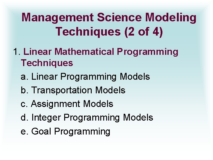 Management Science Modeling Techniques (2 of 4) 1. Linear Mathematical Programming Techniques a. Linear