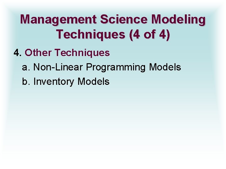 Management Science Modeling Techniques (4 of 4) 4. Other Techniques a. Non-Linear Programming Models