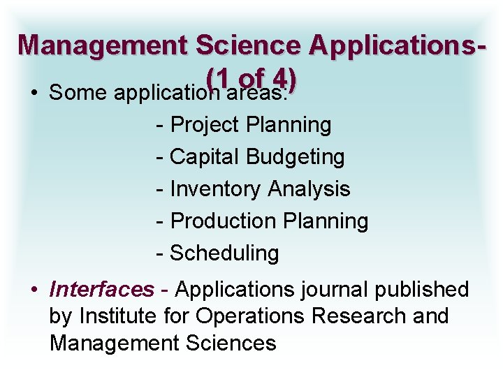 Management Science Applications( 1 of 4) • Some application areas: - Project Planning -
