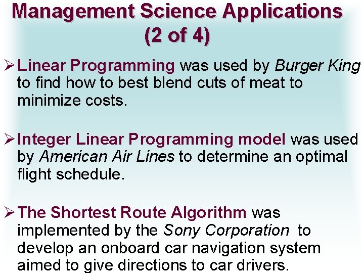 Management Science Applications (2 of 4) Ø Linear Programming was used by Burger King