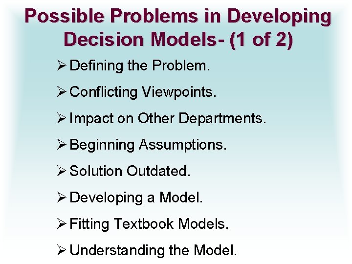 Possible Problems in Developing Decision Models- (1 of 2) Ø Defining the Problem. Ø