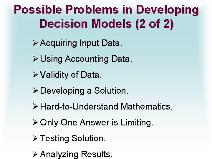 Possible Problems in Developing Decision Models (2 of 2) Ø Acquiring Input Data. Ø