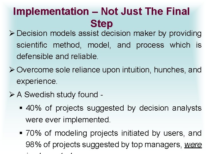 Implementation – Not Just The Final Step Ø Decision models assist decision maker by