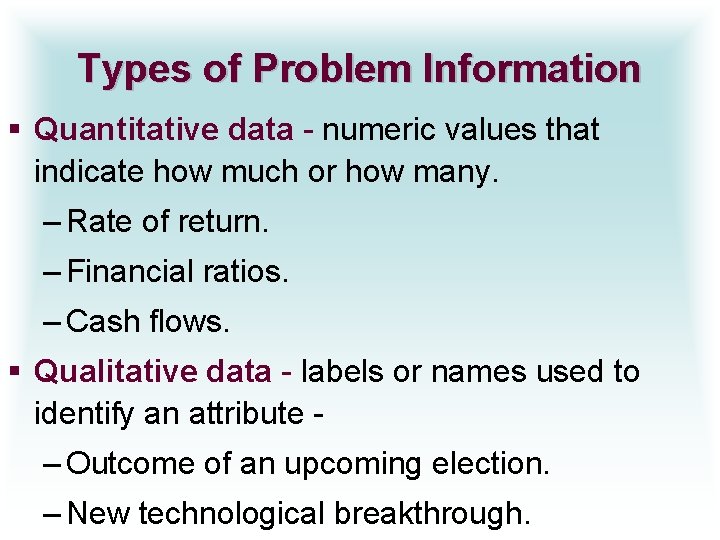 Types of Problem Information § Quantitative data - numeric values that indicate how much
