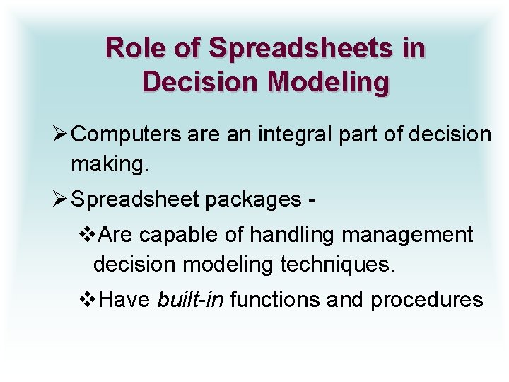 Role of Spreadsheets in Decision Modeling Ø Computers are an integral part of decision