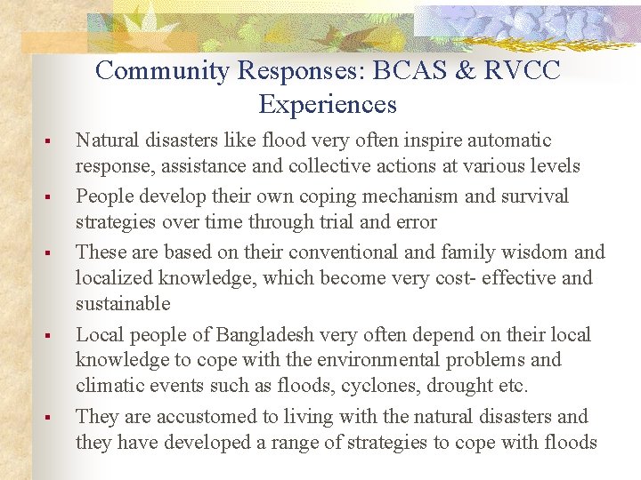Community Responses: BCAS & RVCC Experiences § § § Natural disasters like flood very