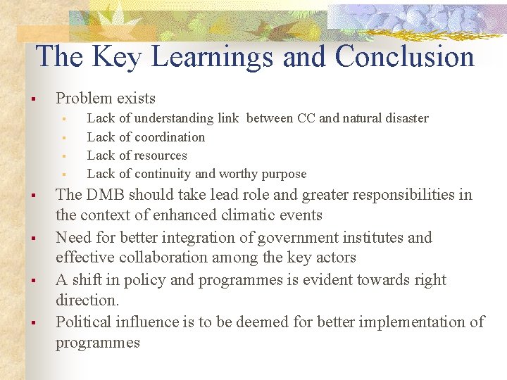 The Key Learnings and Conclusion § Problem exists § § § § Lack of