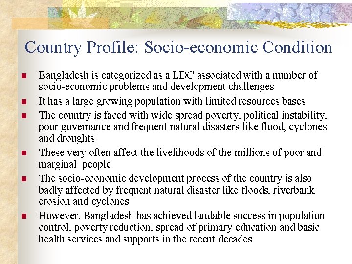Country Profile: Socio-economic Condition n n n Bangladesh is categorized as a LDC associated