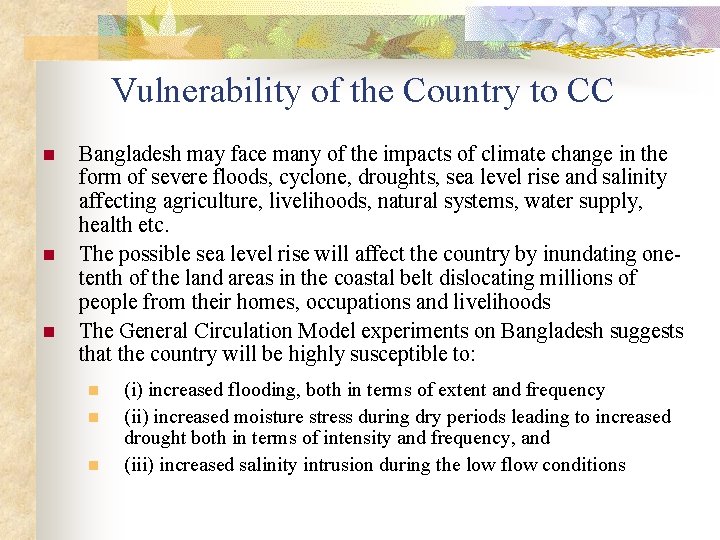 Vulnerability of the Country to CC n n n Bangladesh may face many of