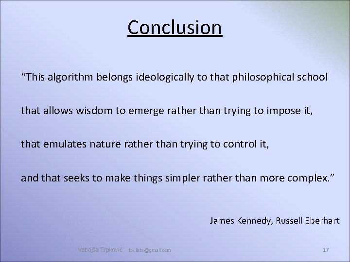 Conclusion “This algorithm belongs ideologically to that philosophical school that allows wisdom to emerge Conclusion “This algorithm belongs ideologically to that philosophical school that allows wisdom to emerge