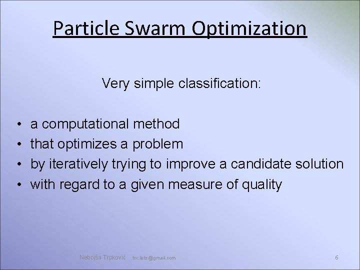 Particle Swarm Optimization Very simple classification: • • a computational method that optimizes a Particle Swarm Optimization Very simple classification: • • a computational method that optimizes a