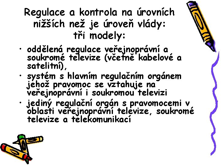 Regulace a kontrola na úrovních nižších než je úroveň vlády: tři modely: • oddělená