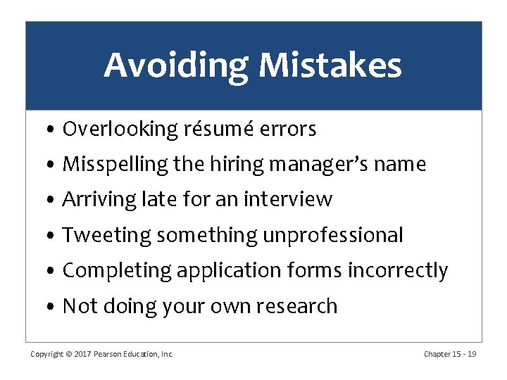 Avoiding Mistakes • Overlooking résumé errors • Misspelling the hiring manager’s name • Arriving Avoiding Mistakes • Overlooking résumé errors • Misspelling the hiring manager’s name • Arriving