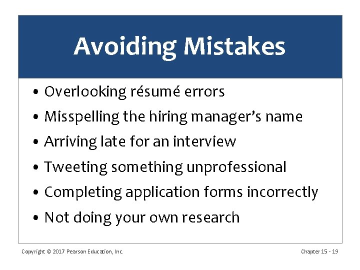 Avoiding Mistakes • Overlooking résumé errors • Misspelling the hiring manager’s name • Arriving