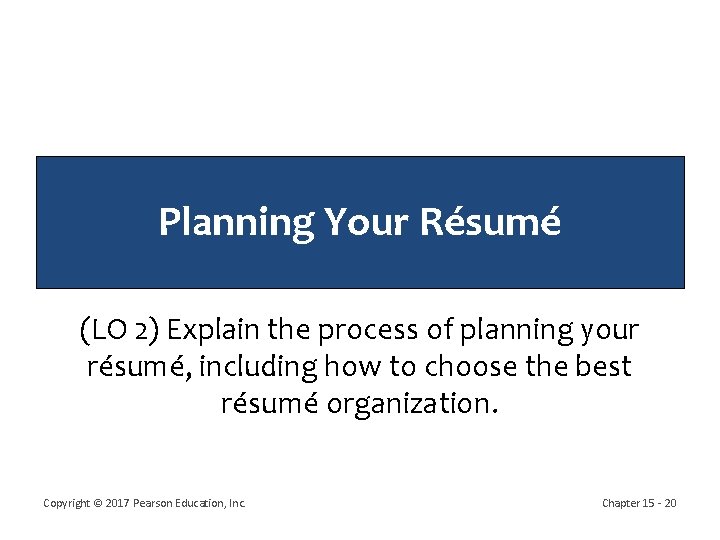 Planning Your Résumé (LO 2) Explain the process of planning your résumé, including how Planning Your Résumé (LO 2) Explain the process of planning your résumé, including how