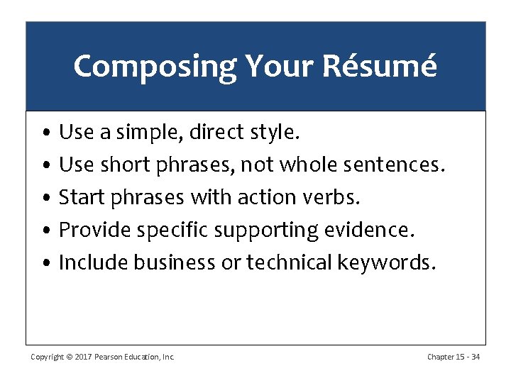 Composing Your Résumé • Use a simple, direct style. • Use short phrases, not