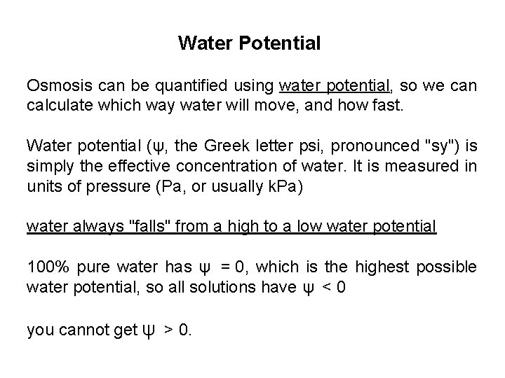 Water Potential Osmosis can be quantified using water potential, so we can calculate which