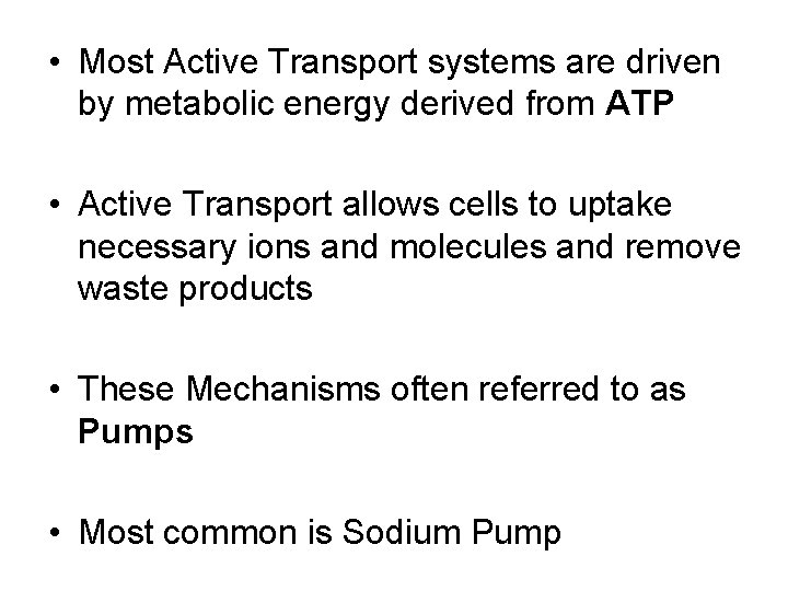  • Most Active Transport systems are driven by metabolic energy derived from ATP