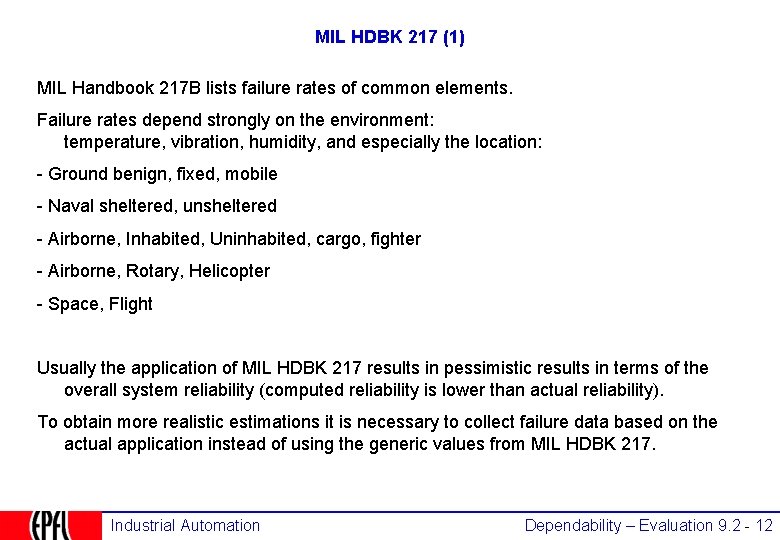 MIL HDBK 217 (1) MIL Handbook 217 B lists failure rates of common elements.