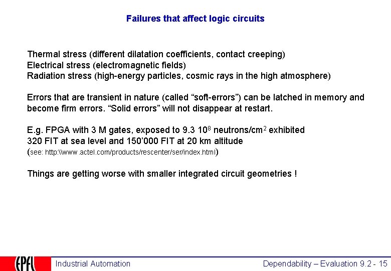 Failures that affect logic circuits Thermal stress (different dilatation coefficients, contact creeping) Electrical stress