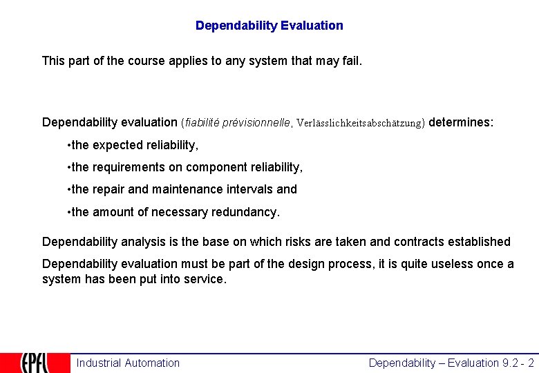 Dependability Evaluation This part of the course applies to any system that may fail.