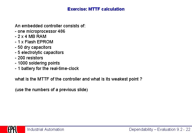 Exercise: MTTF calculation An embedded controller consists of: - one microprocessor 486 - 2