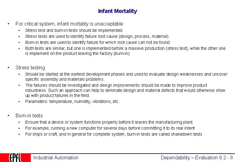 Infant Mortality • For critical system, infant mortality is unacceptable • • • Stress