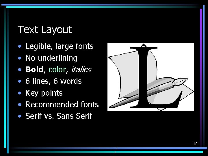 Text Layout • • Legible, large fonts No underlining Bold, color, italics 6 lines,