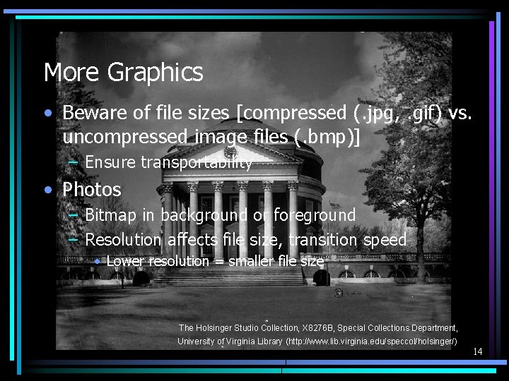 More Graphics • Beware of file sizes [compressed (. jpg, . gif) vs. uncompressed