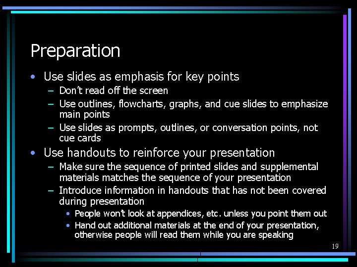 Preparation • Use slides as emphasis for key points – Don’t read off the