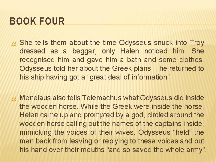 BOOK FOUR She tells them about the time Odysseus snuck into Troy dressed as