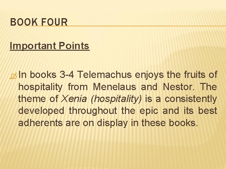 BOOK FOUR Important Points In books 3 -4 Telemachus enjoys the fruits of hospitality