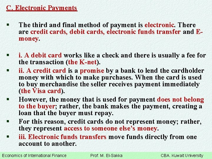 C. Electronic Payments § The third and final method of payment is electronic. There
