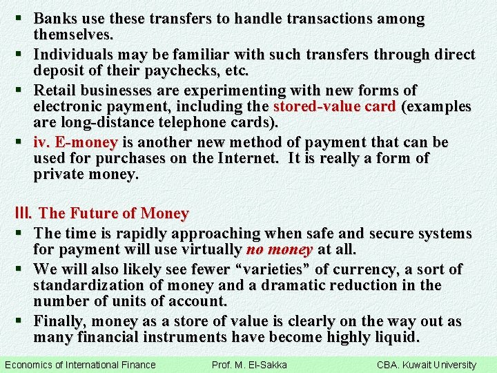 § Banks use these transfers to handle transactions among themselves. § Individuals may be