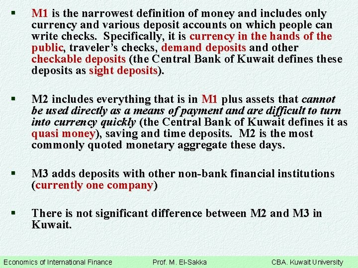 § M 1 is the narrowest definition of money and includes only currency and