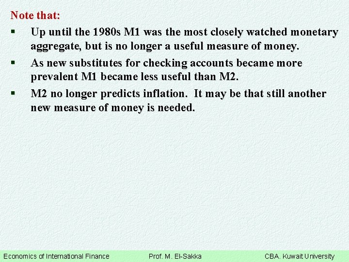 Note that: § Up until the 1980 s M 1 was the most closely