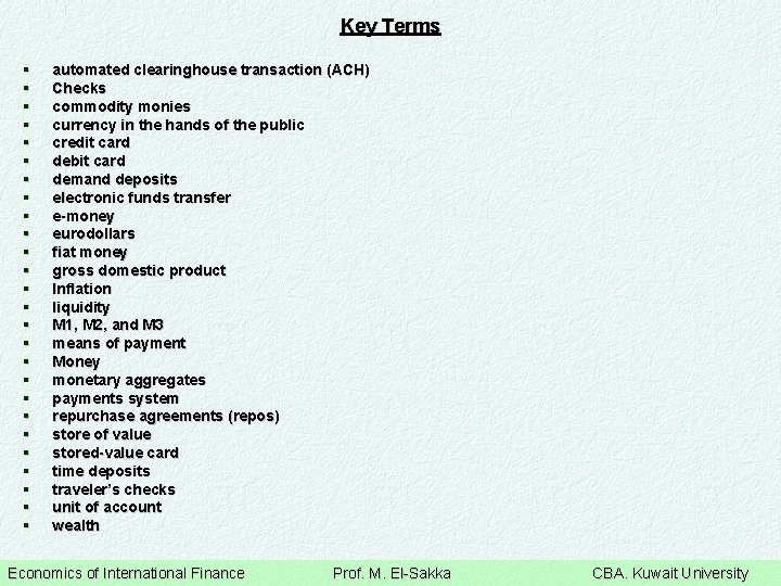 Key Terms § § § § § § § automated clearinghouse transaction (ACH) Checks