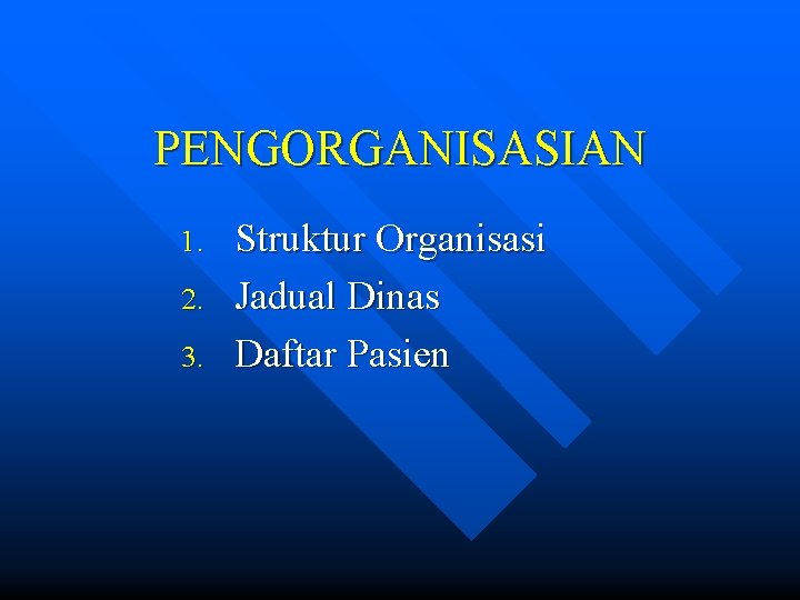 PENGORGANISASIAN 1. 2. 3. Struktur Organisasi Jadual Dinas Daftar Pasien 