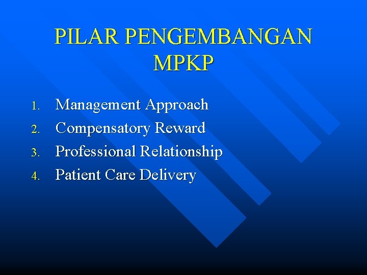 PILAR PENGEMBANGAN MPKP 1. 2. 3. 4. Management Approach Compensatory Reward Professional Relationship Patient
