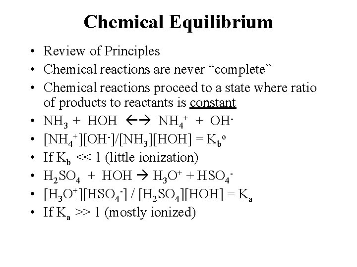 Chemical Equilibrium • Review of Principles • Chemical reactions are never “complete” • Chemical