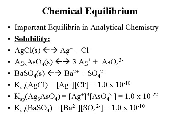 Chemical Equilibrium • • Important Equilibria in Analytical Chemistry Solubility: Ag. Cl(s) Ag+ +