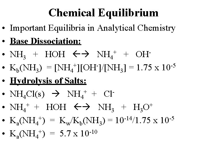 Chemical Equilibrium • • • Important Equilibria in Analytical Chemistry Base Dissociation: NH 3
