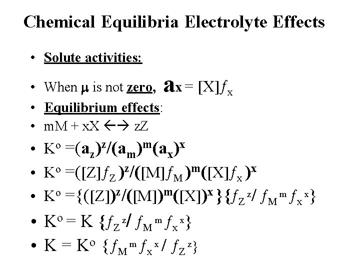 Chemical Equilibria Electrolyte Effects • Solute activities: a • When m is not zero,