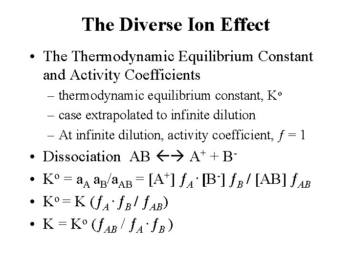 The Diverse Ion Effect • Thermodynamic Equilibrium Constant and Activity Coefficients – thermodynamic equilibrium