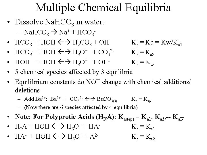 Multiple Chemical Equilibria • Dissolve Na. HCO 3 in water: • • • –