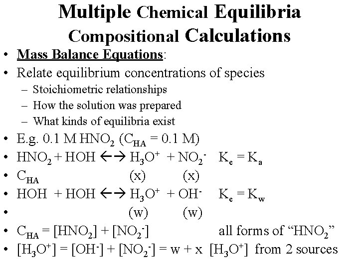 Multiple Chemical Equilibria Compositional Calculations • Mass Balance Equations: • Relate equilibrium concentrations of