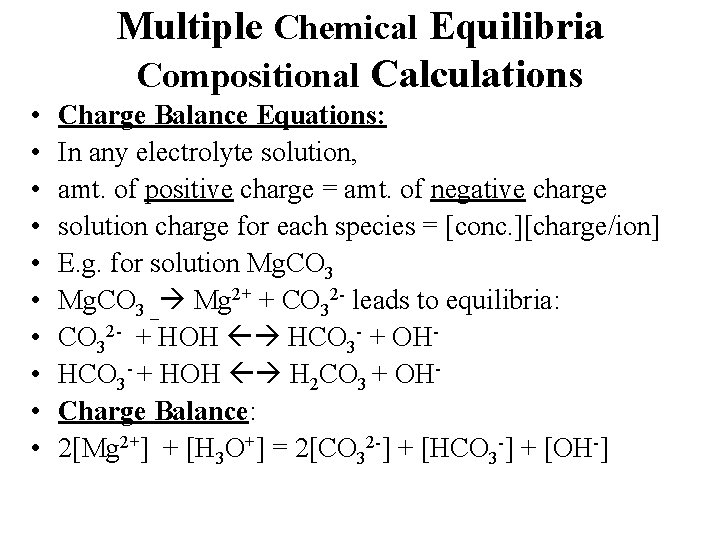 Multiple Chemical Equilibria Compositional Calculations • • • Charge Balance Equations: In any electrolyte